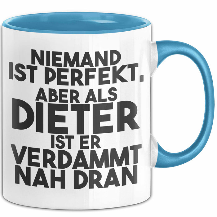 Dieter Tasse Niemand Ist Perfekt, Aber Als Dieter Ist Er Verdammt Nah Dran Blau Trendation
