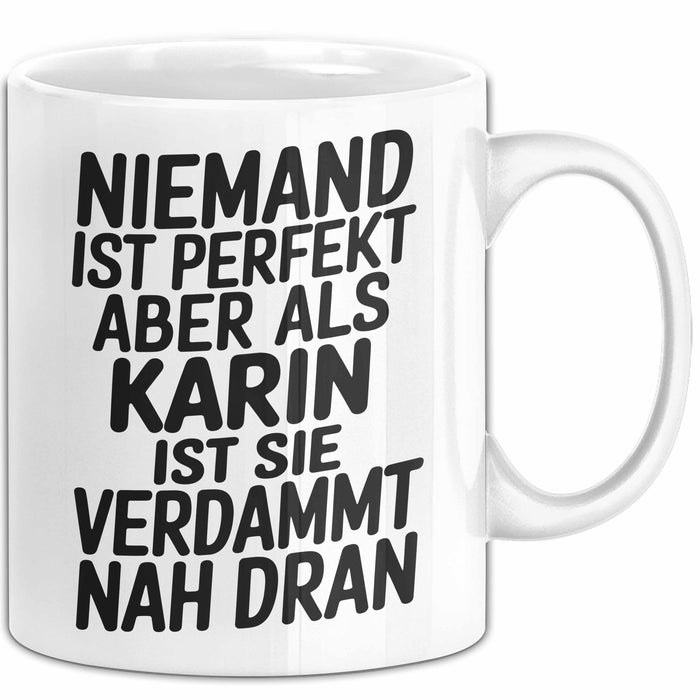 Karin Tasse Geschenk Niemand Ist Perfekt Karin Verdammt Nah Dran Geschenkidee Weiß Trendation