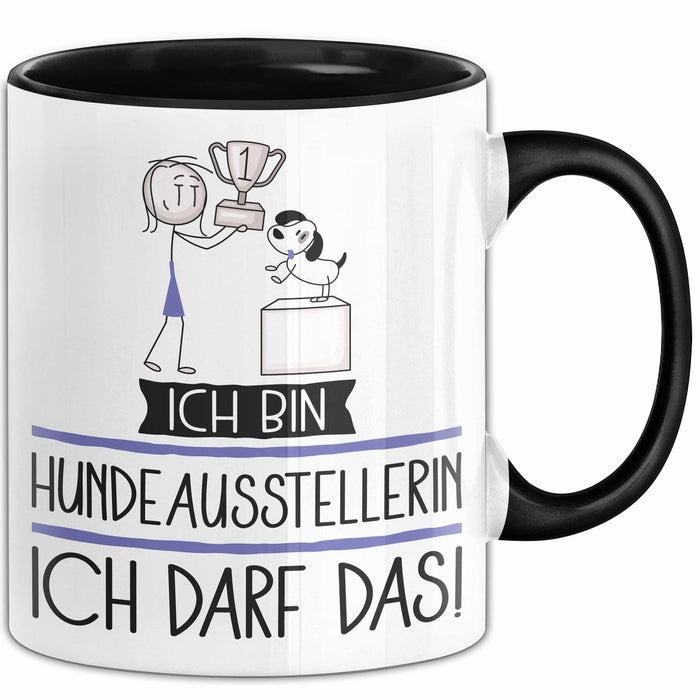 Geschenk für Hundeausstellerin Tasse Lustige Geschenkidee Geburtstag Ich Bin Hundeausstellerin Ich Darf Das Trendation