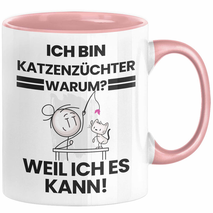Katzenzüchter Geschenk Tasse Lustiger Spruch Ich Bin Katzenzüchter Warum Weil Ich Es Kann Geschenkidee Bester Katzenzüchter Geburtstag Kaffee-Becher Rosa Trendation