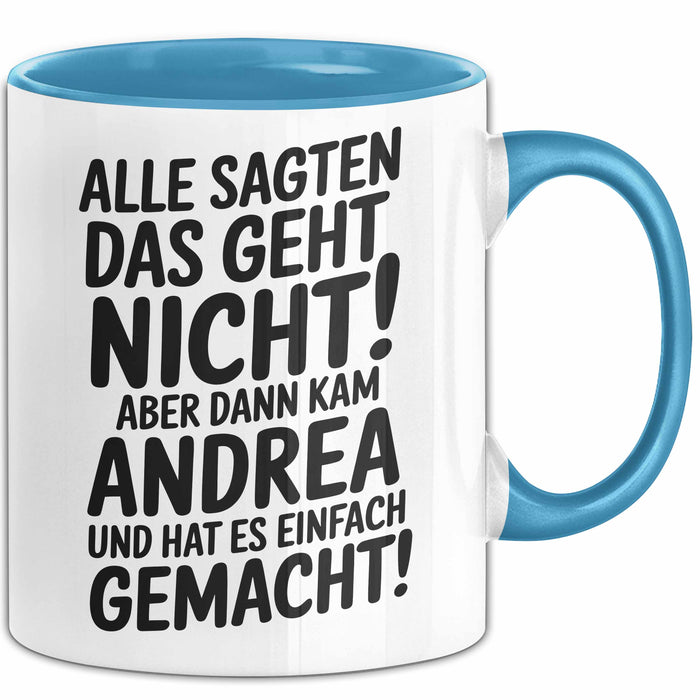Andrea Tasse Geschenk Alle Sagten Das Geht Nicht Aber Dann Kam Andrea Und Hat Es Einfach Gemacht Geschenkidee Becher mit Name Blau Trendation