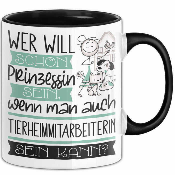 Tierheimmitarbeiterin Tasse Geschenk Spruch Wer Will Schon Prinzessin Sein Wenn Man Auch Tierheimmitarbeiterin Sein Kann Trendation