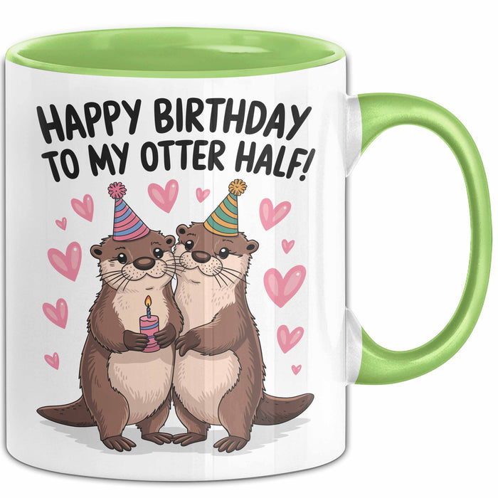 Geburtstagsfeier Otter Tasse Geschenk Lustige Geschenkidee Spruch Alles Gute Zum Geburtstag An Meine Bessere Hälfte Grün Trendation