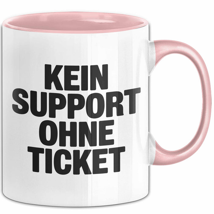 Sarkastischer Sarkasmus IT Mitarbeiter Tasse Geschenk Lustige Geschenkidee Spruch Kein Support Ohne Ticket Rosa Trendation