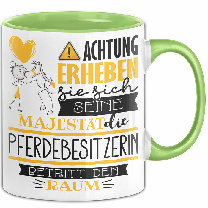 Pferdebesitzerin Tasse Geschenk Lustiger Spruch Bitte Erheben Sie Sich Seine Majestät Die Pferdebesitzerin Betritt Den Raum Grün Trendation