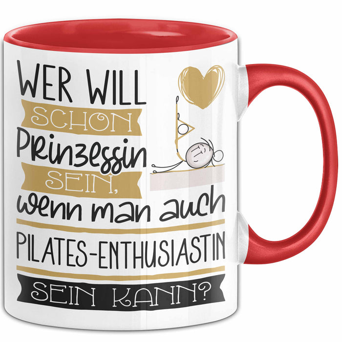 Pilates-Enthusiastin Tasse Geschenk Spruch Wer Will Schon Prinzessin Sein Wenn Man Auch Pilates-Enthusiastin Sein Kann Rot Trendation