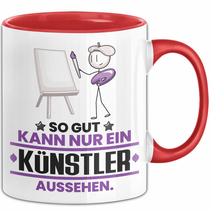 Künstler Geschenk Tasse So Gut Kann Nur Ein Künstler Aussehen Geschenkidee Kaffee-Becher Rot Trendation