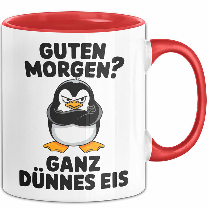Sarkastischer Pinguin Tasse Geschenk Lustige Geschenkidee Spruch Guten Morgen? Ganz Dünnes Eis Rot Trendation