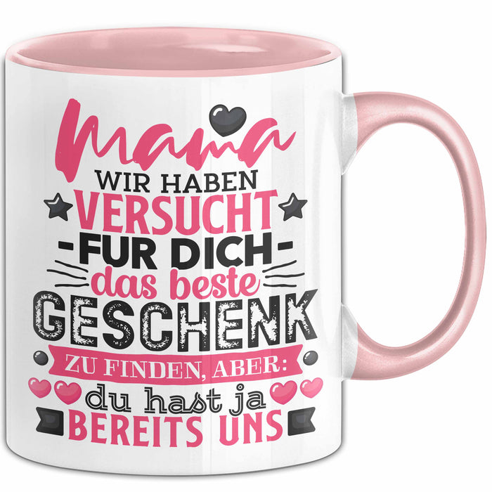 Tasse Mama Muttertag Geschenk Wir haben versucht, das beste Geschenk zu finden Rosa Trendation