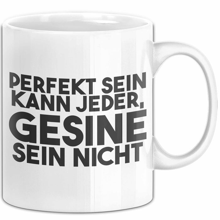 Gesine Tasse Perfekt Sein Kann Jeder, Gesine Sein Nicht Geschenk Weiß Trendation