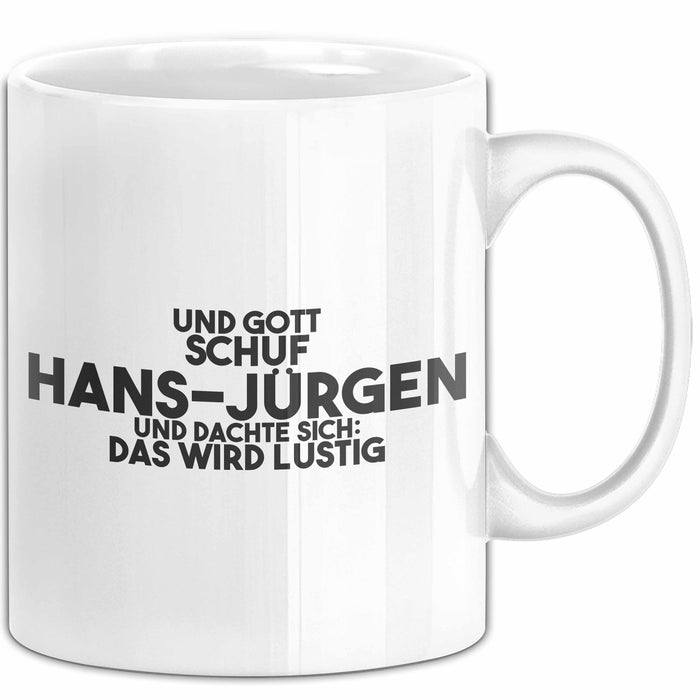 Hans-Juergen Tasse Gott Schuf Hans-Juergen: Das Wird Lustig Geschenk