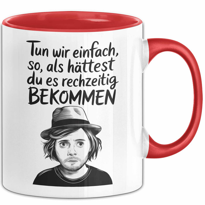 Sarkastischer Sarkasmus Tasse Geschenk Lustige Geschenkidee Spruch Tun Wir Einfach So Als Hättest Du Es Rechtzeitig Bekommen Rot Trendation