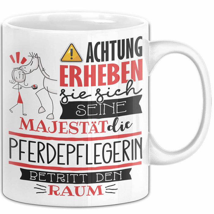 Pferdepflegerin Tasse Geschenk Lustiger Spruch Bitte Erheben Sie Sich Seine Majestät Die Pferdepflegerin Betritt Den Raum Weiß Trendation