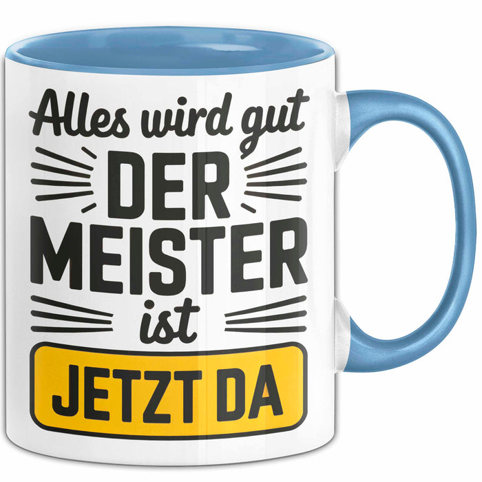 Sarkastisch Sarkasmus Tasse Geschenk Lustige Geschenkidee Spruch Alles Wird Gut Der Meister Ist Jetzt Da Blau Trendation