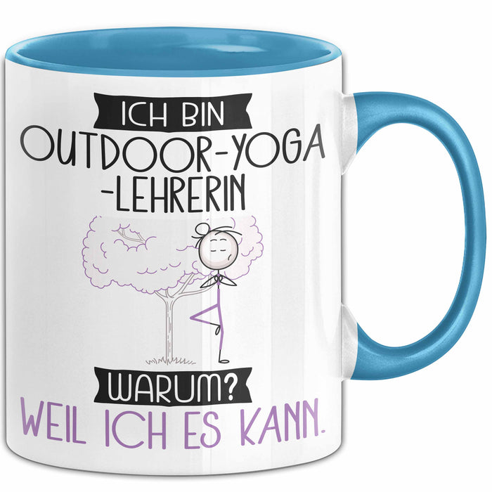 Outdoor-Yoga-Lehrerin Tasse Geschenk Ich Bin Outdoor-Yoga-Lehrerin Warum Weil Ich Es Kann Geschenkidee Geburtstag Blau Trendation