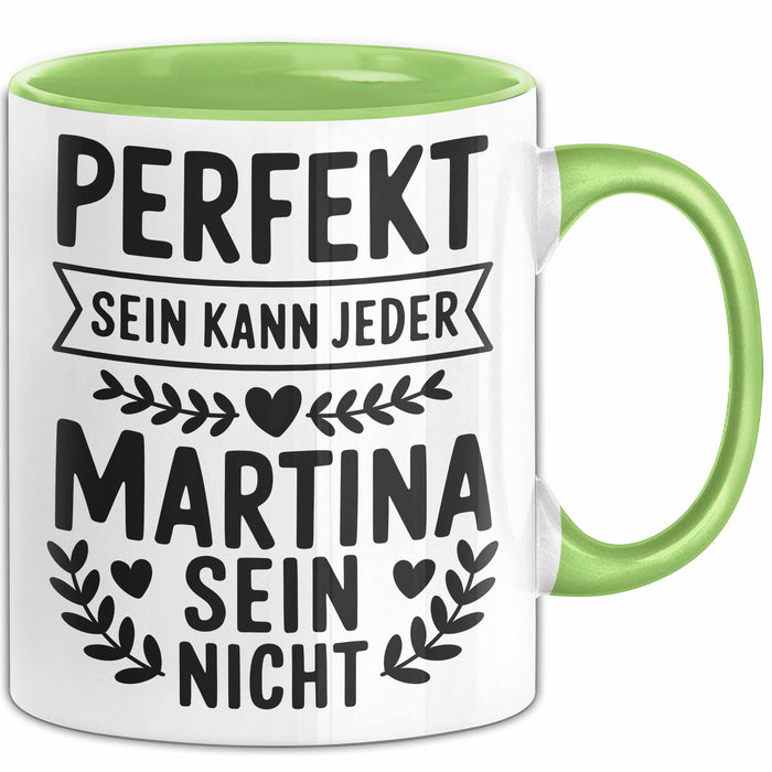 Martina Tasse Geschenk Perfekt Sein Kann Jeder Geschenkidee Geburtstag Grün Trendation