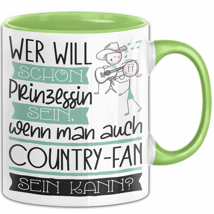Country-Fan Tasse Geschenk Spruch Wer Will Schon Prinzessin Sein Wenn Man Auch Country-Fan Sein Kann Grün Trendation