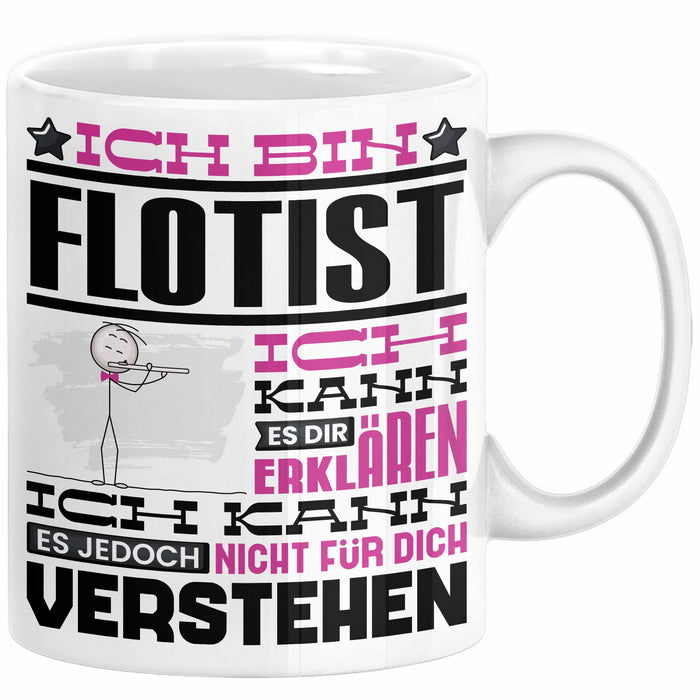 Flötist Geschenk Tasse Geschenkidee für Flötist Geburtstag Lustig Ich Bin Flötist Ich Kann Es Dir Erklären Aber Nicht Für Dich Verstehen Weiß Trendation