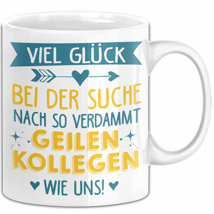 Büroarbeit Kollege Tasse Geschenk Lustige Geschenkidee Spruch Viel Glück Bei Der Suche Nach So Verdammt Geilen Kollegen Wie Uns Weiß Trendation