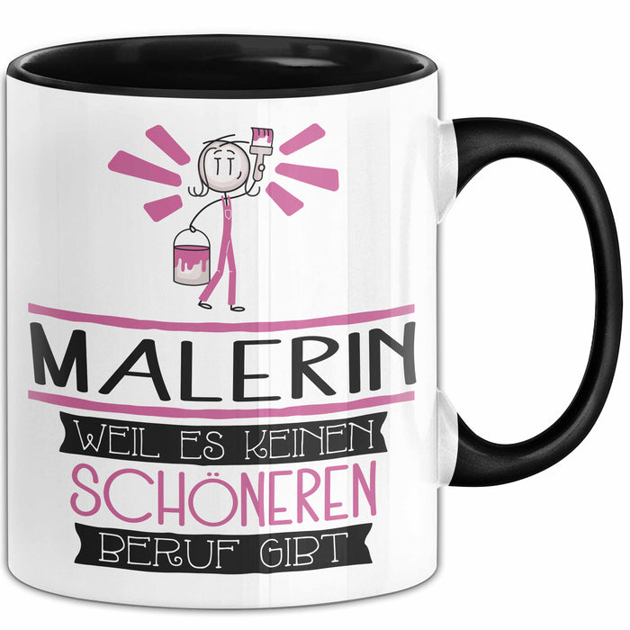 Malerin Weil Es Keinen Schöneren Beruf Gibt Tasse Geschenk für Eine Malerin Lustig Trendation