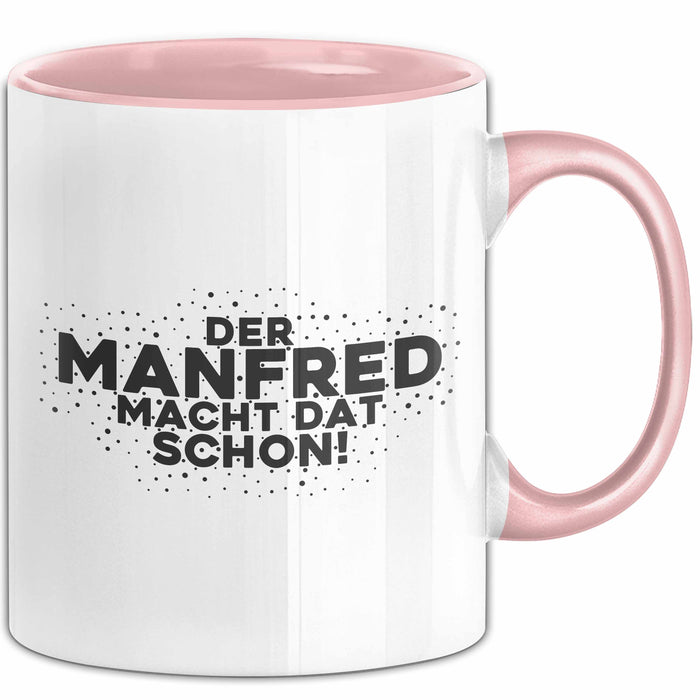 Manfred Tasse Der Manfred Macht Dat Schon Geschenk