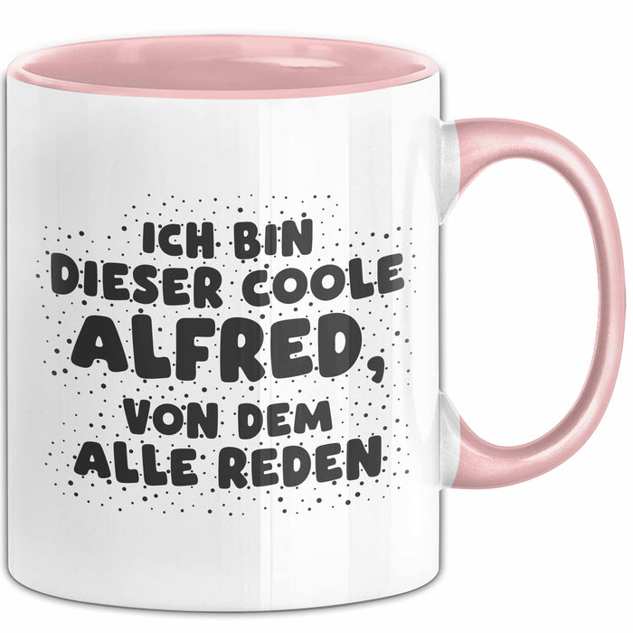 Alfred Tasse Ich Bin Dieser Coole Alfred, Von Dem Alle Reden Geschenk