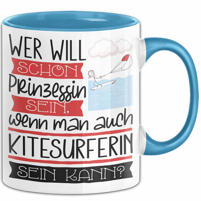 Kitesurferin Tasse Geschenk Spruch Wer Will Schon Prinzessin Sein Wenn Man Auch Kitesurferin Sein Kann Blau Trendation