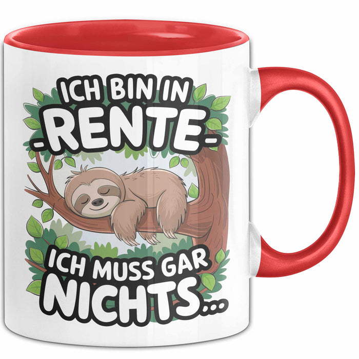 Rentner Pensionär Sarkasmus Faultier Tasse Geschenk Lustige Geschenkidee Spruch Ich Bin In Rente Ich Muss Gar Nichts Rot Trendation