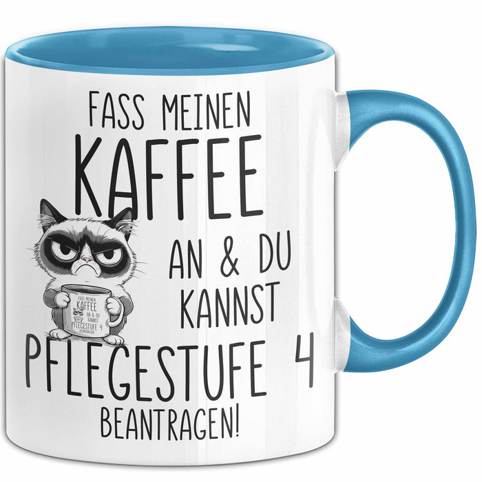 Humor Tasse Pflege Krankenschwester Büro Fass Meinen Kaffee An Und Du Kannst Pflegestufe 4 Beantragen Lustiger Kaffee-Becher Blau Trendation
