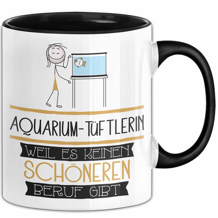 Aquarium-Tüftlerin Weil Es Keinen Schöneren Beruf Gibt Tasse Geschenk für Eine Aquarium-Tüftlerin Lustig Trendation
