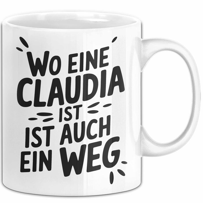 Claudia Tasse Geschenk Wo Eine Claudia Ist Ist Auch Ein Weg Geschenkidee Becher mit Name Weiß Trendation