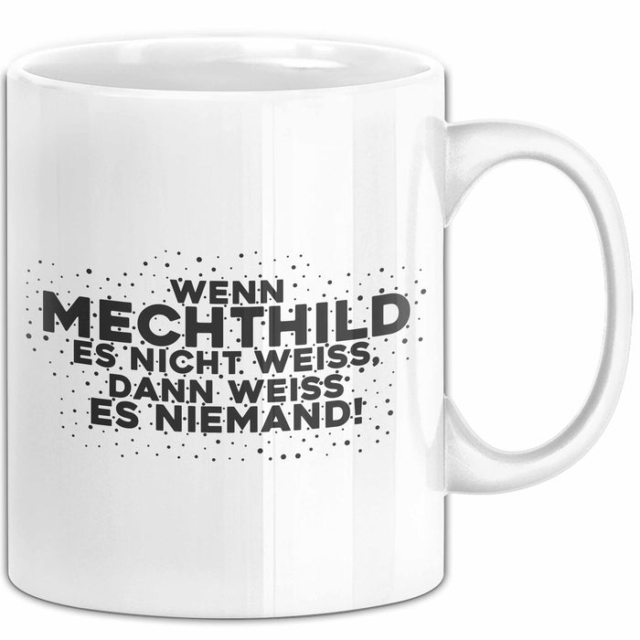 Mechthild Tasse Wenn Mechthild Es Nicht Weiss, Dann Weiss Es Niemand!