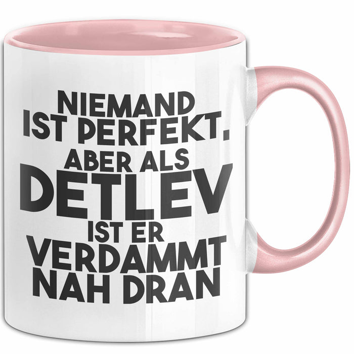 Detlev Tasse Niemand Ist Perfekt, Aber Als Detlev Ist Er Verdammt Nah Dran Rosa Trendation