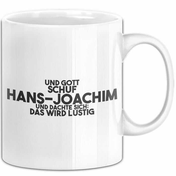 Hans-Joachim Tasse Gott Schuf Hans-Joachim: Das Wird Lustig Geschenk
