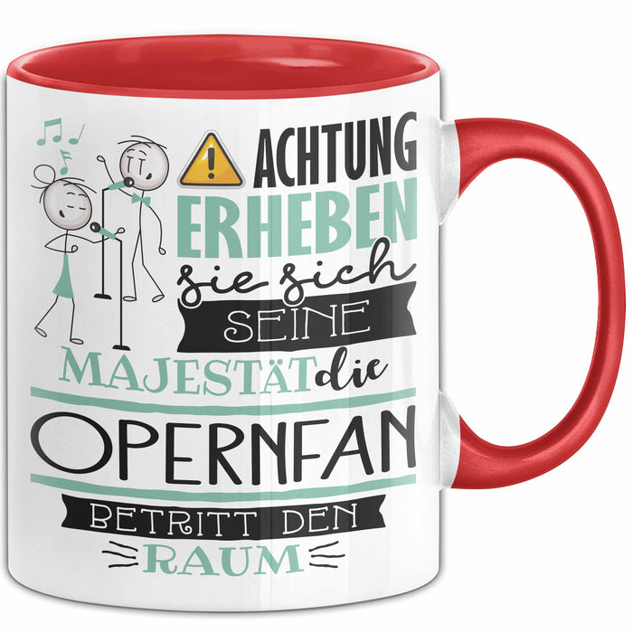 Opernfan Tasse Geschenk Lustiger Spruch Bitte Erheben Sie Sich Seine Majestät Die Opernfan Betritt Den Raum Rot Trendation