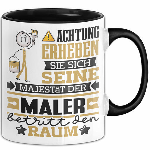 Maler Geschenk Tasse Lustiger Spruch Erheben Sie Sich Der Maler Betritt den Raum Schwarz Trendation