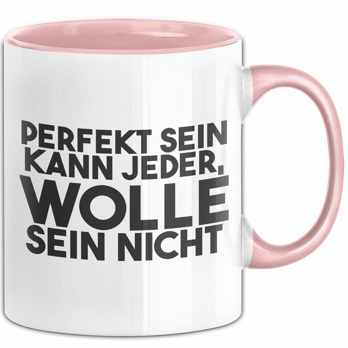 Wolle Tasse Perfekt Sein Kann Jeder, Wolle Sein Nicht Geschenk
