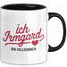 Irmgard Tasse Geschenk Ich Bin Vollkommen Irmgard Geschenkidee Geburtstag Schwarz Trendation