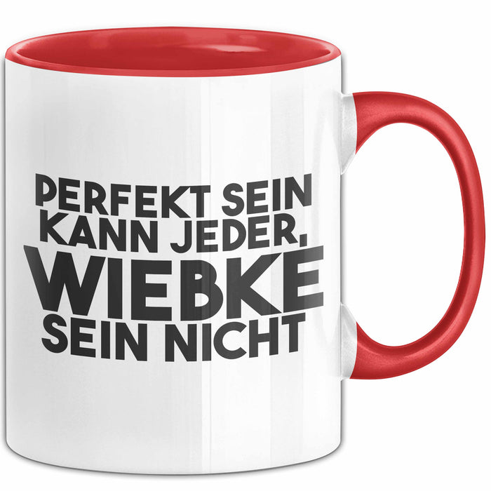 Wiebke Tasse Perfekt Sein Kann Jeder, Wiebke Sein Nicht Geschenk Rot Trendation