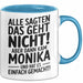 Monika Tasse Geschenk Alle Sagten Das Geht Nicht Aber Dann Kam Monika Und Hat Es Einfach Gemacht Geschenkidee Becher mit Name Blau Trendation