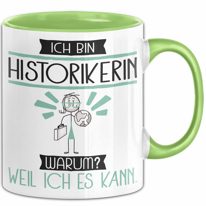 Historikerin Tasse Geschenk Ich Bin Historikerin Warum Weil Ich Es Kann Geschenkidee Geburtstag Grün Trendation