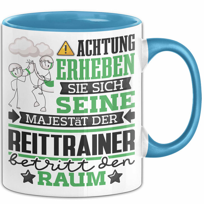 Reittrainer Geschenk Tasse Lustiger Spruch Erheben Sie Sich Der Reittrainer Betritt den Raum Blau Trendation