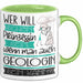 Geologin Tasse Geschenk Spruch Wer Will Schon Prinzessin Sein Wenn Man Auch Geologin Sein Kann Grün Trendation