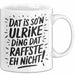 Ulrike Tasse Geschenk Dat Is So'n Ulrike Ding Dat Raffste Eh Nicht Geschenkidee Becher mit Name Weiß Trendation