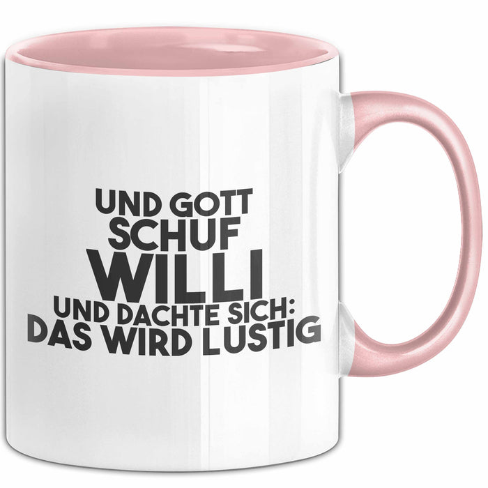 Willi Tasse Und Gott Schuf Willi Und Dachte Sich: Das Wird Lustig Geschenk