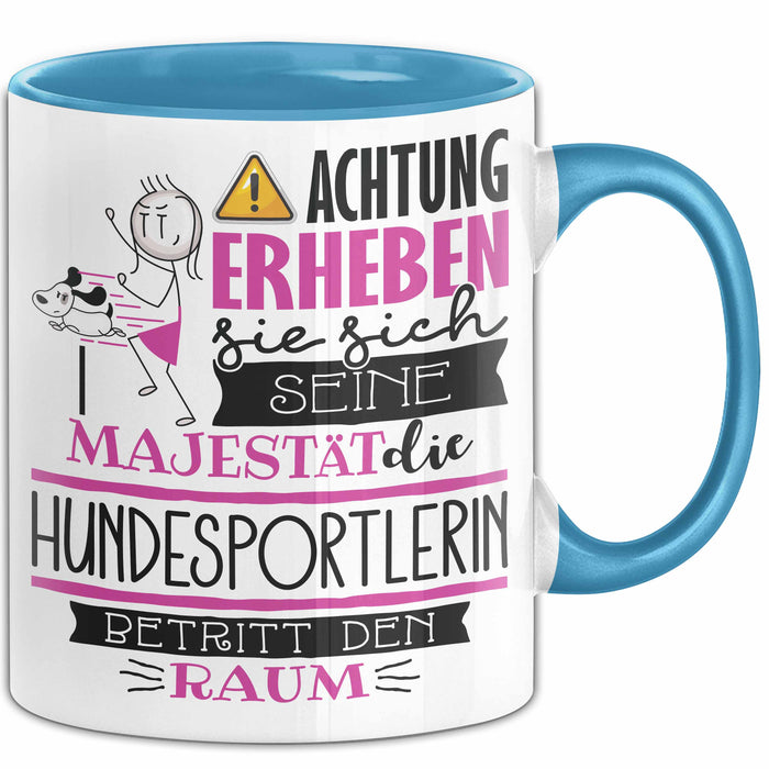 Hundesportlerin Tasse Geschenk Lustiger Spruch Bitte Erheben Sie Sich Seine Majestät Die Hundesportlerin Betritt Den Raum Blau Trendation