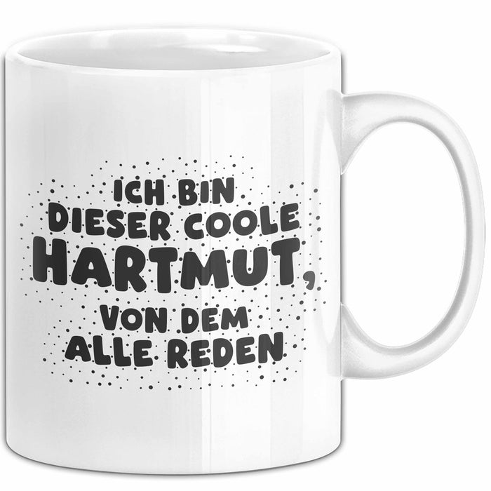 Hartmut Tasse Ich Bin Dieser Coole Hartmut, Von Dem Alle Reden Geschenk