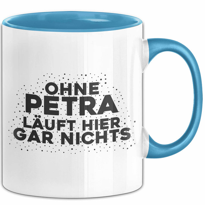 Petra Tasse Ohne Petra Laeuft Hier Gar Nichts Geschenk Blau Trendation