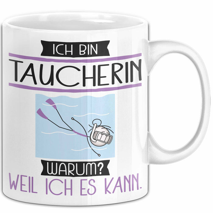 Taucherin Tasse Geschenk Ich Bin Taucherin Warum Weil Ich Es Kann Geschenkidee Geburtstag Weiß Trendation