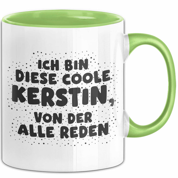 Kerstin Tasse Ich Bin Diese Coole Kerstin, Von Der Alle Reden Geschenk Grün Trendation